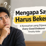 4 Keresahan yang Dijawab Every Good Endeavor Timothy Keller
