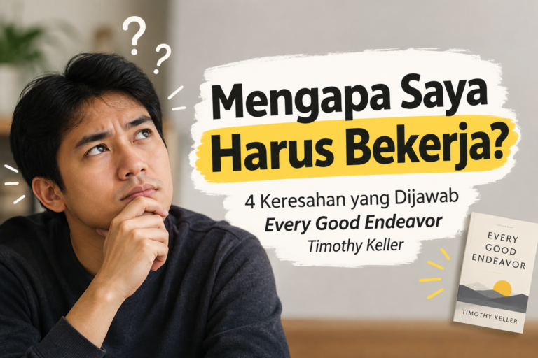 4 Keresahan yang Dijawab Every Good Endeavor Timothy Keller