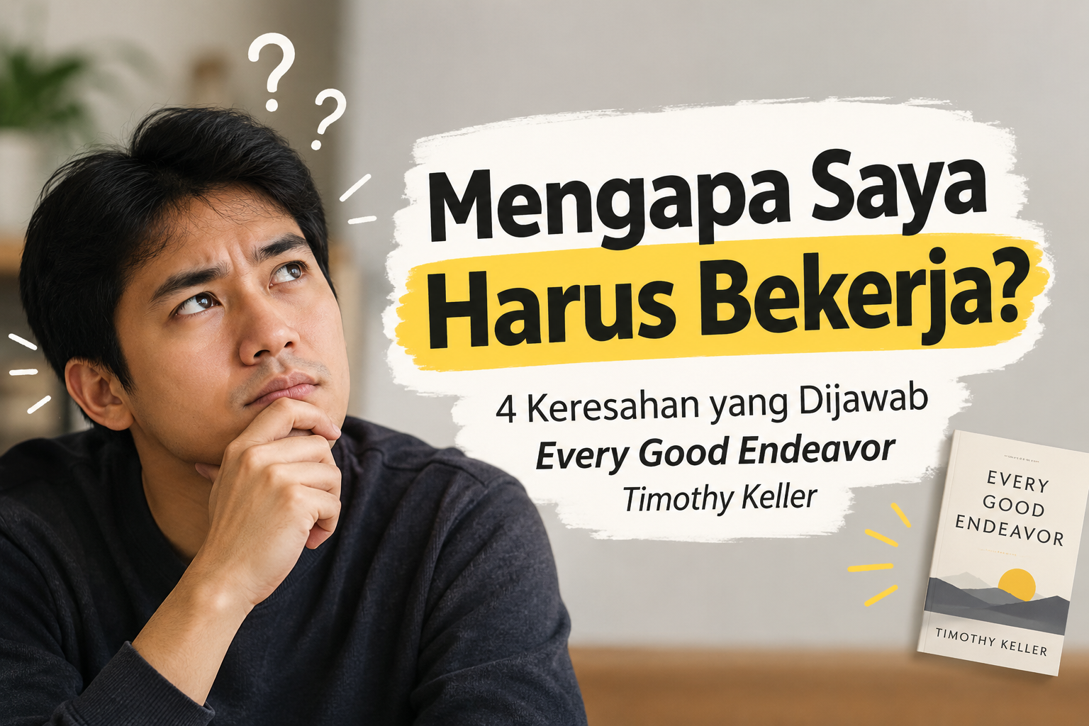 4 Keresahan yang Dijawab Every Good Endeavor Timothy Keller
